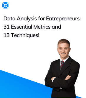 Data Analysis for Entrepreneurs: 31 Essential Metrics and 13 Techniques